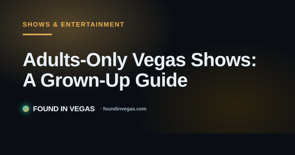 Adults-Only Vegas Shows: A Grown-Up Guide