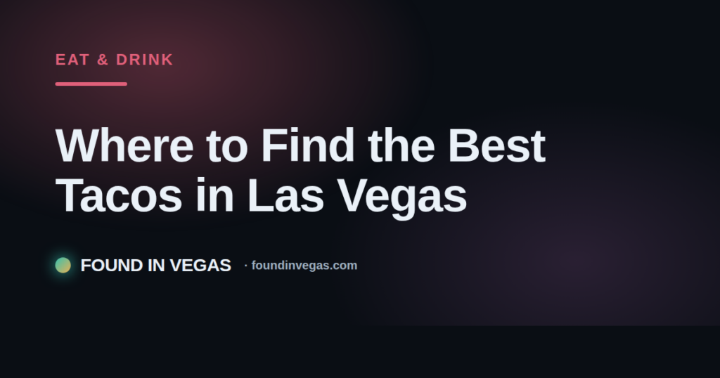 Where to Find the Best Tacos in Las Vegas