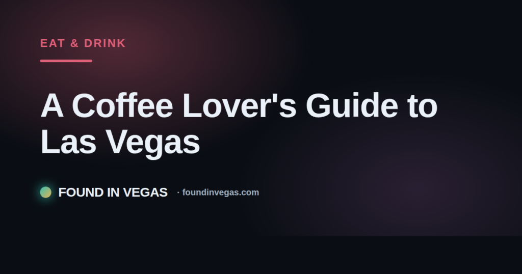 A Coffee Lover's Guide to Las Vegas