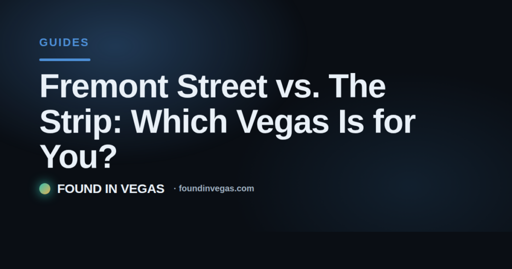 Fremont Street vs. The Strip: Which Vegas Is for You?