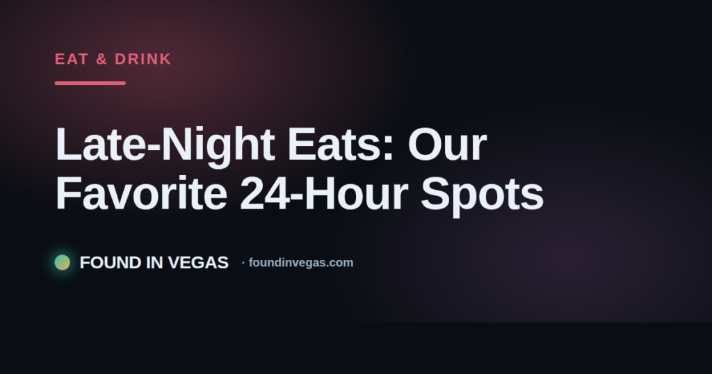 Late-Night Eats: Our Favorite 24-Hour Spots
