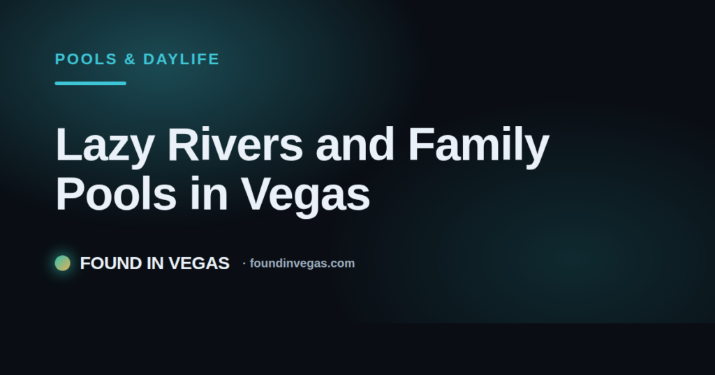 Lazy Rivers and Family Pools in Vegas