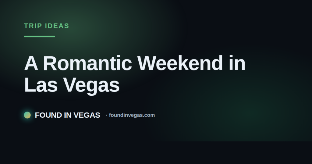 A Romantic Weekend in Las Vegas